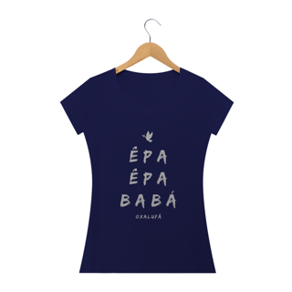 Nome do produto Camiseta Feminina Òrìsànlá- Saudação Epa Epa Bàbá