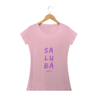 Nome do produto Camiseta Feminina Nàná Saudação Sálùba Nàná