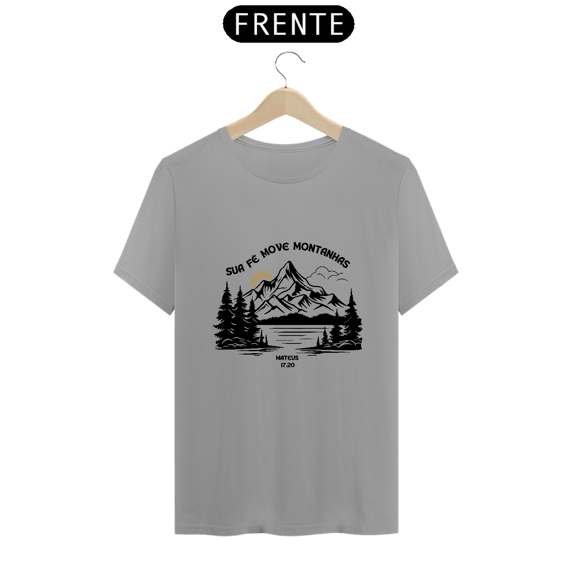 Sua fé move montanhas | Camiseta Unissex