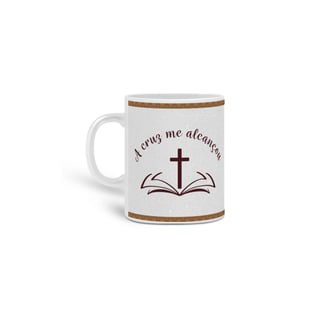 Nome do produto A cruz me alcançou | Caneca
