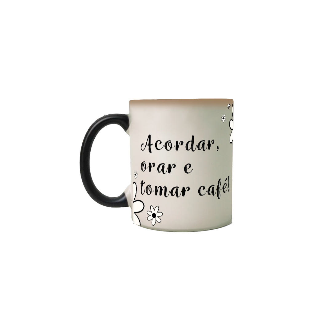 Nome do produto: Acordar, orar e tomar cafe! | Caneca mágica