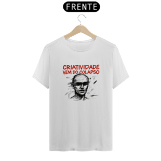Camiseta Prime - Criatividade vem do colapso! 