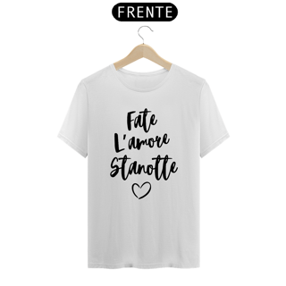 Nome do produto Camiseta Unissex Fate L'amore Stanotte cursiva