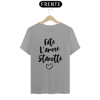Nome do produto Camiseta Unissex Fate L'amore Stanotte cursiva