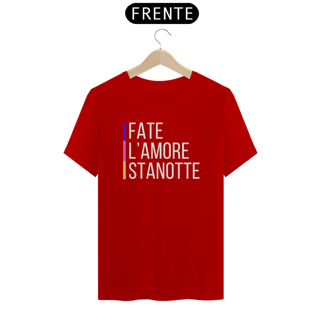 Nome do produto Camiseta Unissex Fate L'amore Stanotte 