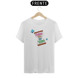Camiseta -Tudo tem seu Tempo