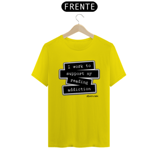 Nome do produto Camiseta I Work To Support My Reading Addiction