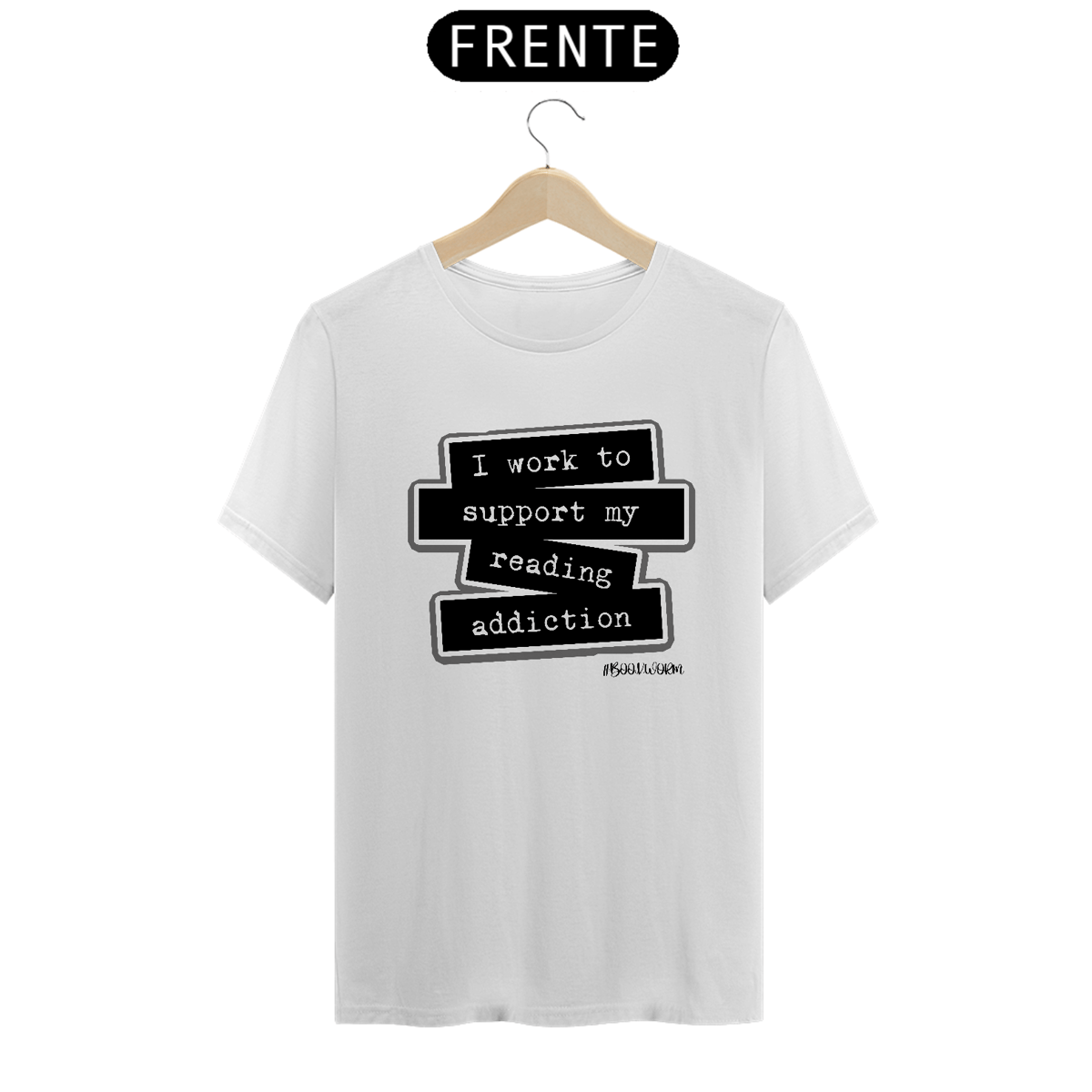 Nome do produto: Camiseta I Work To Support My Reading Addiction
