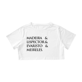 Nome do produto Camiseta Cropped Madeira&Lispector&Evaristo&Meireles