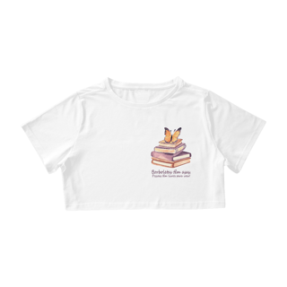 Nome do produto Camiseta Cropped Borboletas têm asas. Pessoas tem livros para voar!