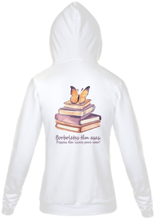 Nome do produto Moletom Capuz Borboletas têm asas. Pessoas tem livros para voar!