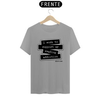 Nome do produto Camiseta I Work To Support My Reading Addiction