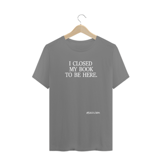 Nome do produto Camiseta Plus Size I Closed My Book To Be Here