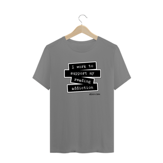 Nome do produto Camiseta Plus Size  I Work To Support My Reading Addiction