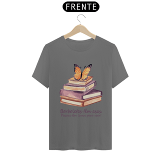 Camiseta Estonada Borboletas têm asas. Pessoas tem livros para voar!