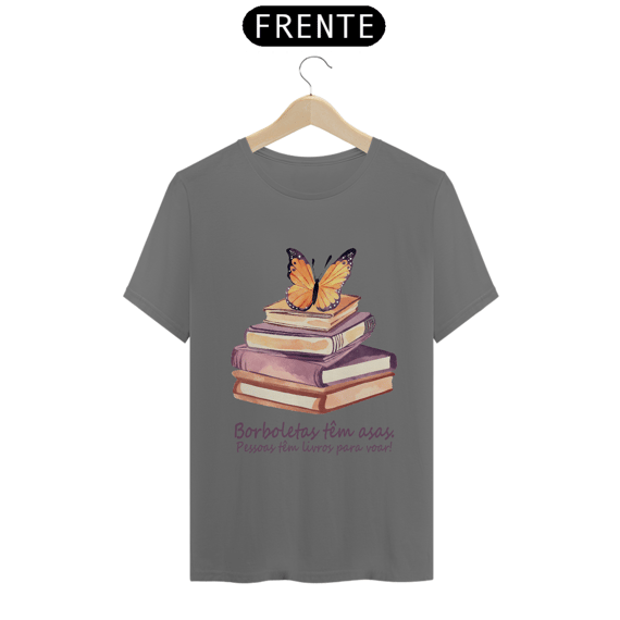 Camiseta Estonada Borboletas têm asas. Pessoas tem livros para voar!