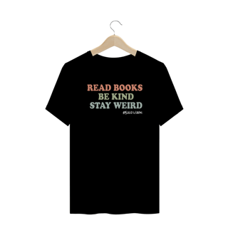 Nome do produto Camiseta Plus Size Read Books Be Kind Stay Weird