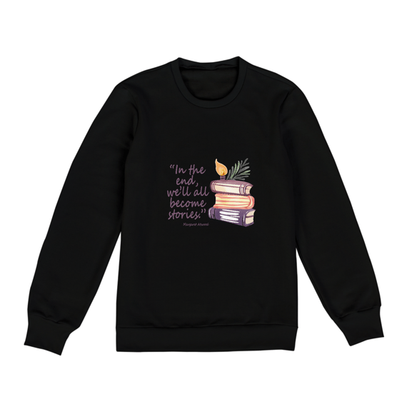 Moletom Fechado In the end we'll all become stories (No final todos nós nos tornaremos histórias)