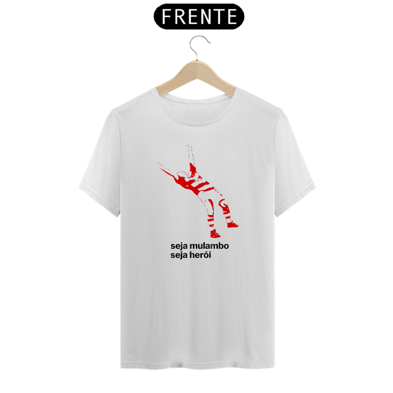 Seja Mulambo/Seja Herói - t-shirt prime - branca