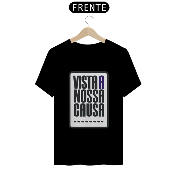Camiseta Vista a Nossa Causa