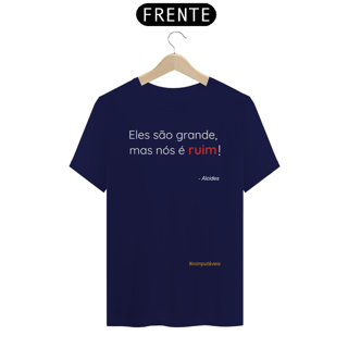 Nome do produto Camiseta - Eles são grande mas nós é ruim