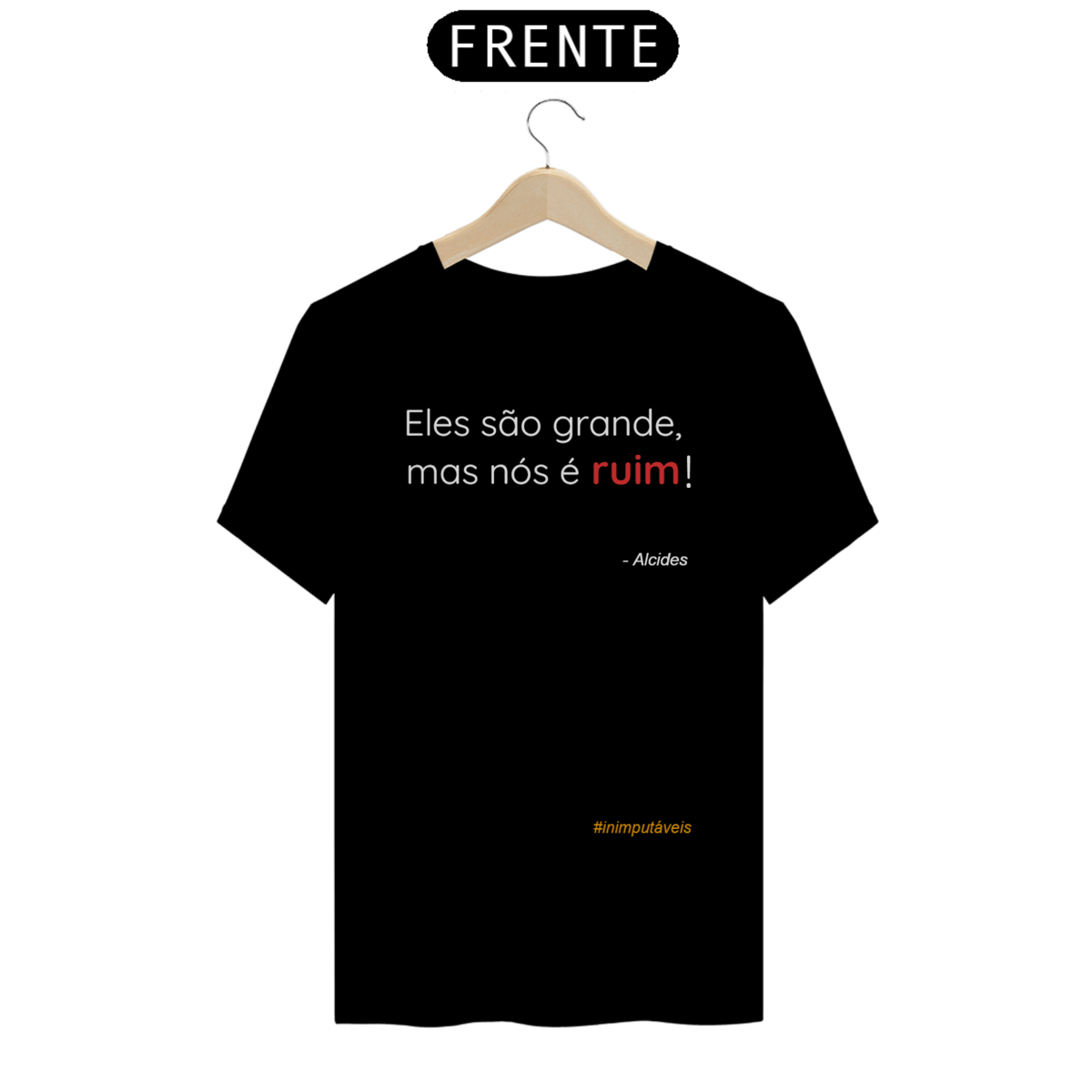 Nome do produto: Camiseta - Eles são grande mas nós é ruim