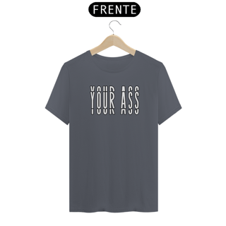 Nome do produto CAMISA YOUR ASS