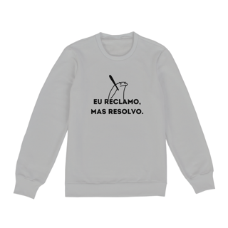 Eu reclamo, mas resolvo.