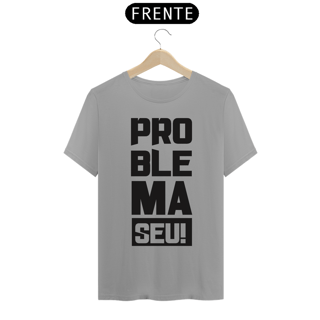 Nome do produto Problema Seu!!!