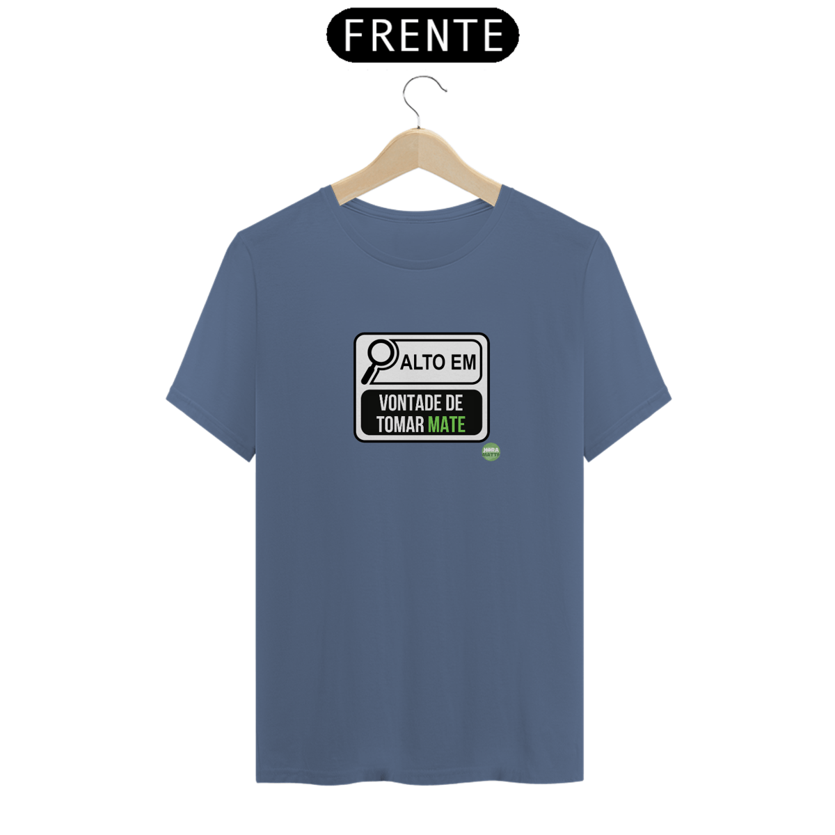 Nome do produto: Camiseta ALTO EM VONTADE DE TOMAR MATE (Estonada)