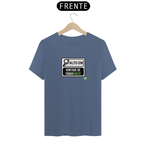 Camiseta ALTO EM VONTADE DE TOMAR MATE (Estonada)