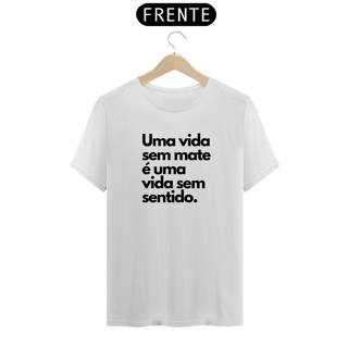 Nome do produto Camiseta UMA VIDA SEM MATE