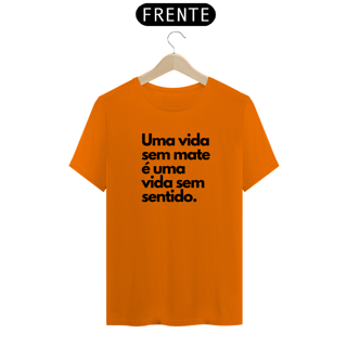 Nome do produto Camiseta UMA VIDA SEM MATE