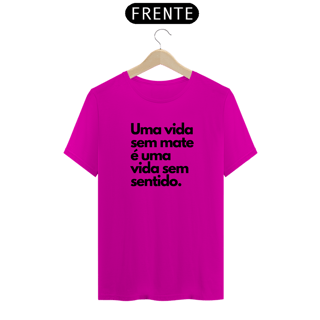 Nome do produto Camiseta UMA VIDA SEM MATE