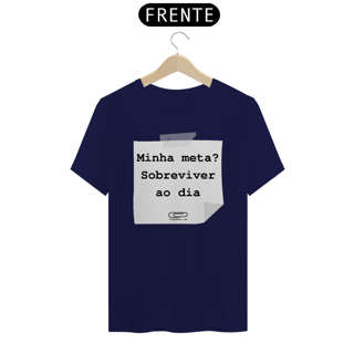 Nome do produto Camiseta meta sobreviver ao dia