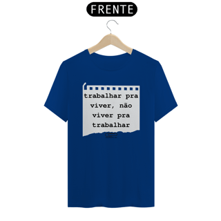 Nome do produto Camiseta Trabalhar para Viver