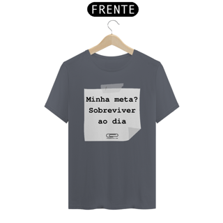 Nome do produto Camiseta meta sobreviver ao dia