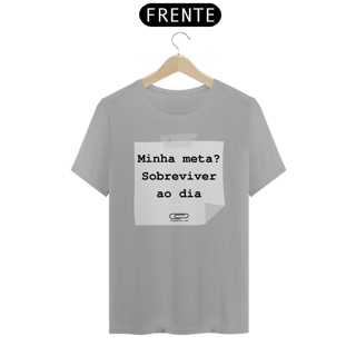 Nome do produto Camiseta meta sobreviver ao dia
