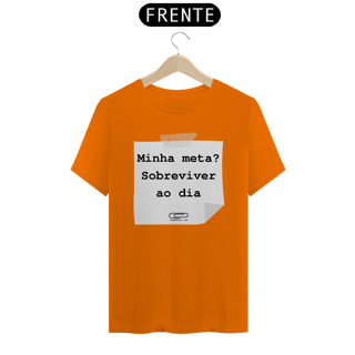 Nome do produto Camiseta meta sobreviver ao dia