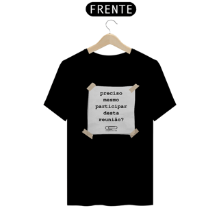 Nome do produto Camiseta Reunião Desnecessária