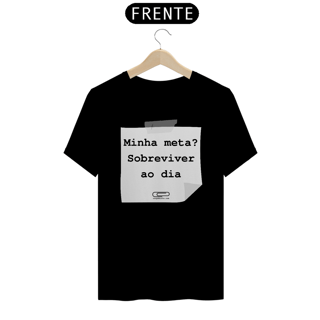 Nome do produto Camiseta meta sobreviver ao dia