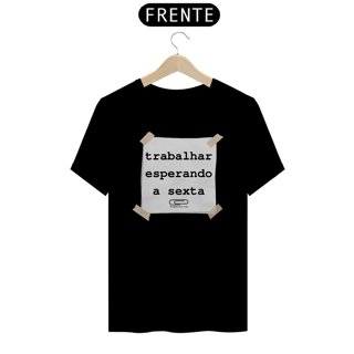 Nome do produto Camiseta trabalhar esperando a sexta