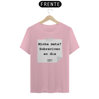 Nome do produto Camiseta meta sobreviver ao dia