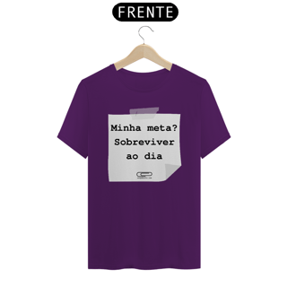 Nome do produto Camiseta meta sobreviver ao dia