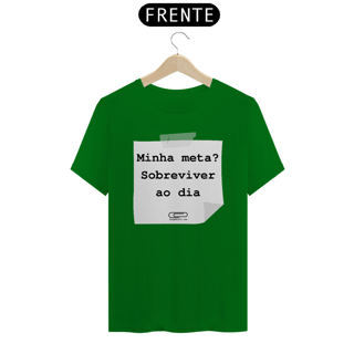 Nome do produto Camiseta meta sobreviver ao dia