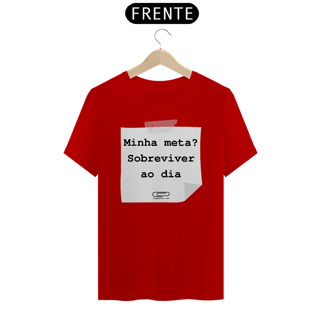 Nome do produto Camiseta meta sobreviver ao dia
