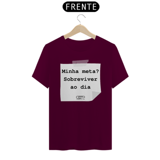 Nome do produto Camiseta meta sobreviver ao dia