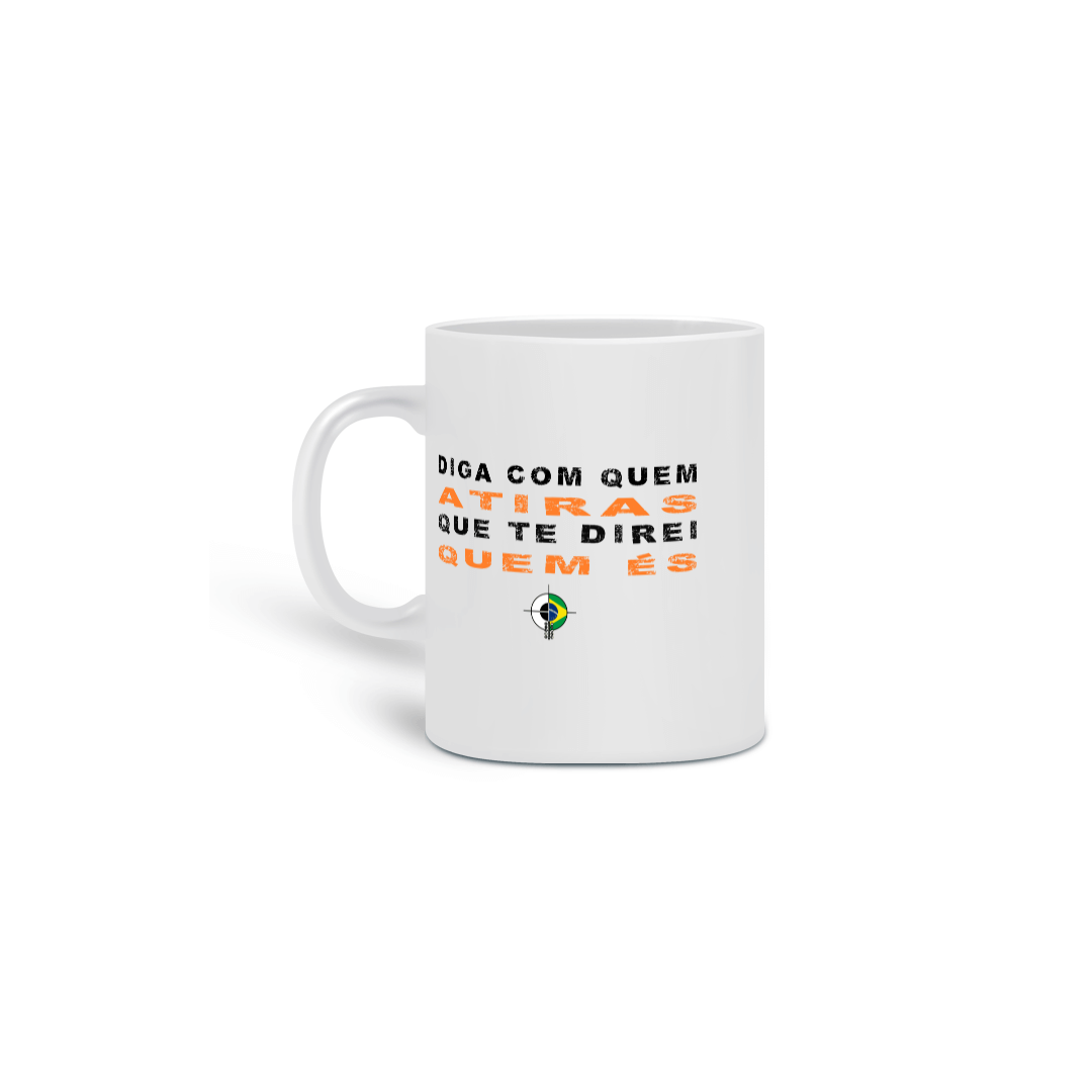 Nome do produto: Caneca Diga com quem Atiras BoyShooterBrasil