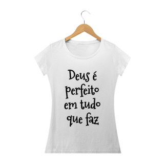 Deus é perfeito em tudo que faz - Baby Look