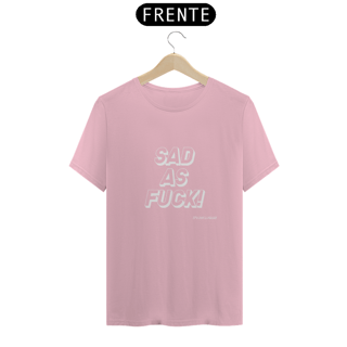 Nome do produtoCamiseta Sad As Fuck  (unissex)